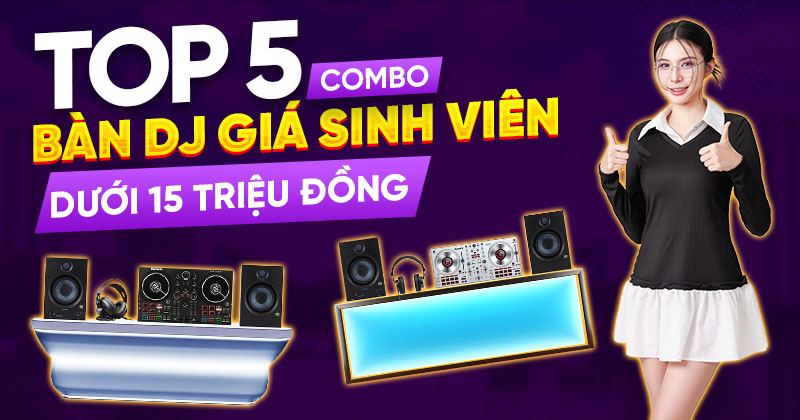 Top 5 Combo Bàn Dj Giá Sinh Viên Dưới 15 Triệu Đồng