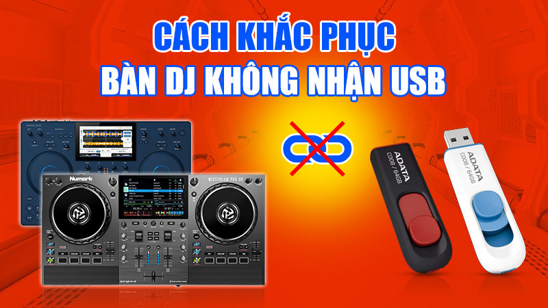 Cách Khắc Phục Bàn Dj Không Nhận USB