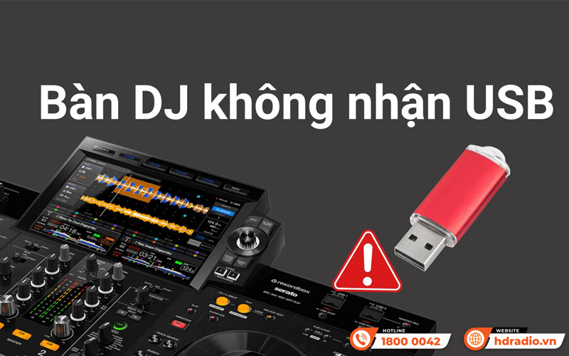 Nguyên nhân khiến bàn DJ không nhận USB