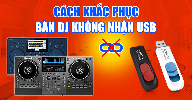Cách Khắc Phục Bàn Dj Không Nhận USB