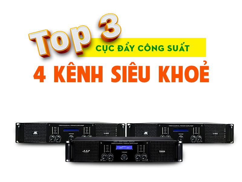 Top 3 Cục Đẩy Công Suất 4 Kênh Hay Không Thể Bỏ Qua