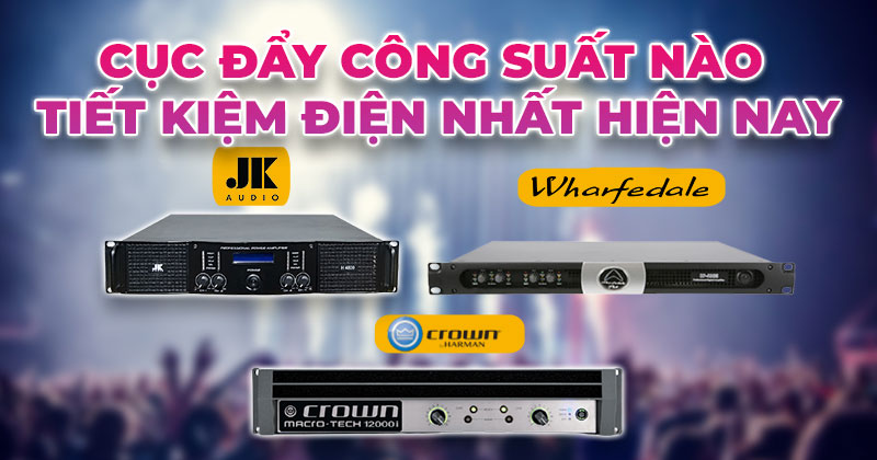 Cục Đẩy Công Suất Nào Tiết Kiệm Điện Nhất Hiện Nay