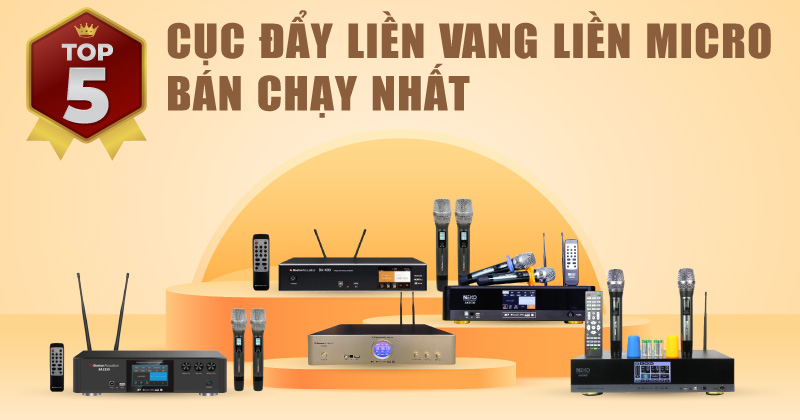 Gợi ý: Top 5 cục đẩy liền vang liền micro bán chạy nhất!
