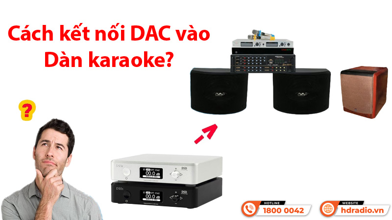 Có nên dùng giải mã DAC cho Dàn karaoke không