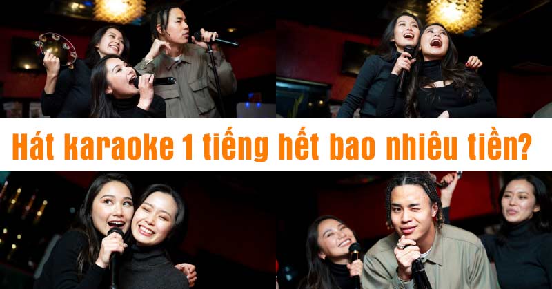 Hát karaoke 1 tiếng hết bao nhiêu tiền?