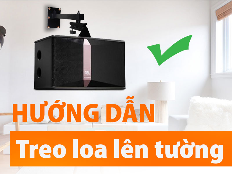 Cách Treo Loa Karaoke Lên Tường Đúng Cách và Dễ Dàng Nhất!