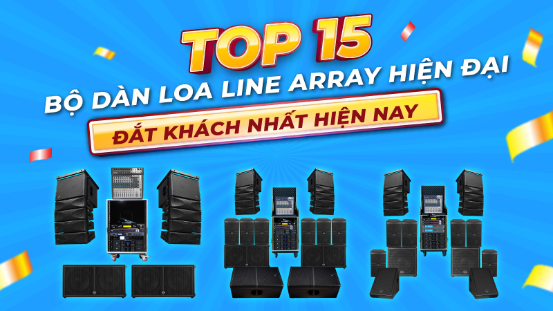 Top 15 Bộ Dàn Loa Line Array Hiện Đại Đắt Khách Nhất Hiện Nay
