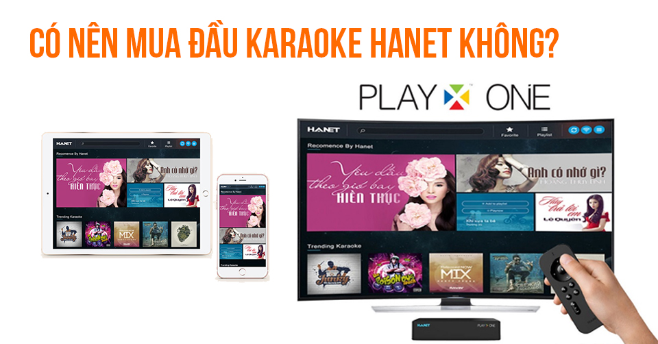 Có Nên Mua Đầu Karaoke Hanet Không?