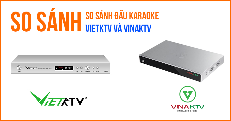 so-sanh-dau-karaoke-vietktv-vinaktv