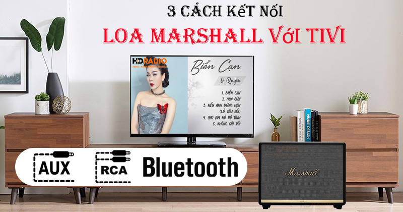 3 Cách Kết Nối Loa Marshall Với Tivi Đơn Giản Nhất Hiện Nay - Chỉ Mất 1 Phút