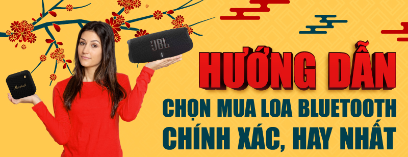 Hướng dẫn chọn mua loa Bluetooth Rẻ nhất, bền nhất, hay nhất năm
