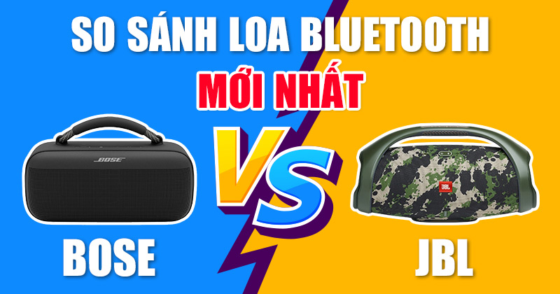 So sánh loa Bluetooth JBL với loa Bluetooth Bose Mới Nhất 2025 - Chính Hãng 100%
