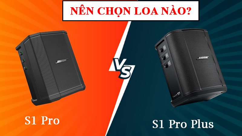 Loa Bose S1 Pro và Loa Bose S1 Pro Plus - Nên chọn loa nào?