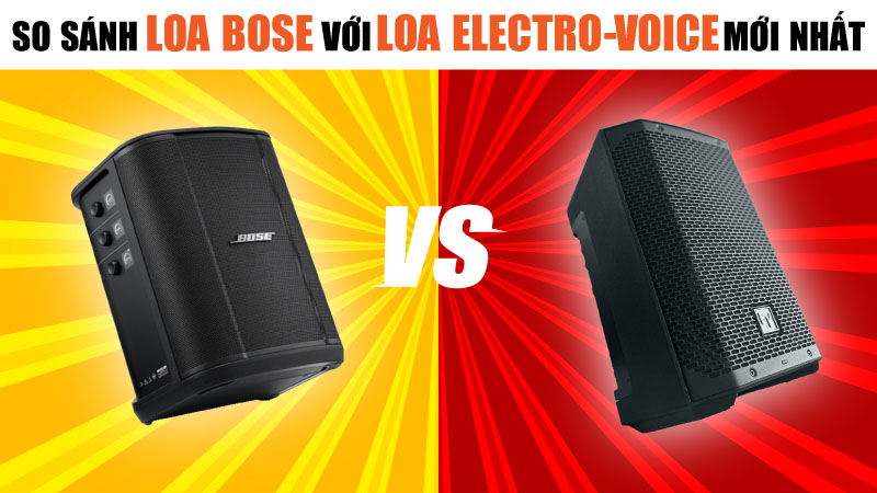 So Sánh Loa Bose với Loa Electro-Voice Mới Nhất
