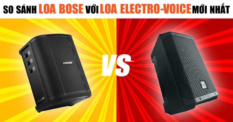 So Sánh Loa Bose với Loa Electro-Voice Mới Nhất, Chi Tiết Nhất!