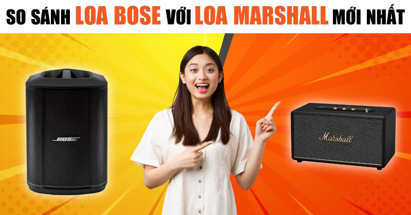 So Sánh Loa Bose Chính Hãng với Loa Marshall Chính Hãng Chi Tiết Nhất - Bạn Không Thể Bỏ Qua