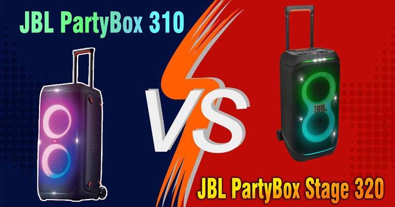 So sánh Loa JBL PartyBox 310 và JBL PartyBox Stage 320 chi tiết chính xác nhất 2025