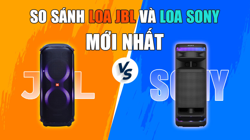 So Sánh Loa JBL Và Loa Sony