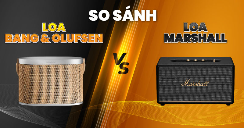 So sánh Loa Marshall Chính Hãng với Loa Bang&Olufsen Chính Hãng Chi Tiết Mới Nhất 2025 - Nên chọn mua loại nào?