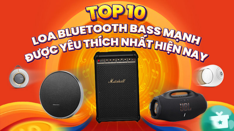 TOP 10 Mẫu Loa Bluetooth Bass Mạnh Được Yêu Thích Nhất