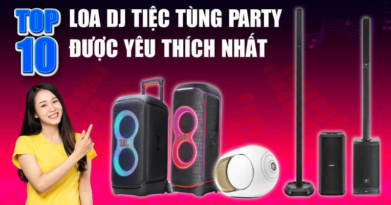 TOP 10 Loa DJ Tiệc Tùng Party Được Yêu Thích Nhất 2025 - Bạn Không thể Bỏ Qua
