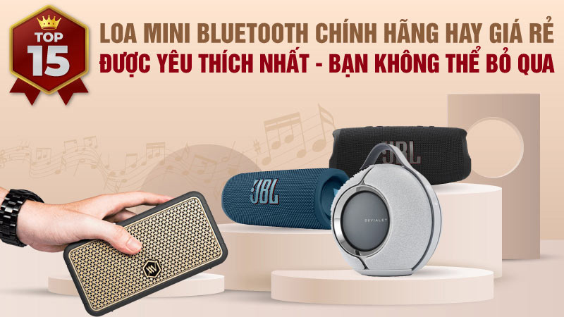 TOP 15 Loa Mini có Bluetooth Chính Hãng Hay Giá Rẻ Được Yêu Thích Nhất hiện nay