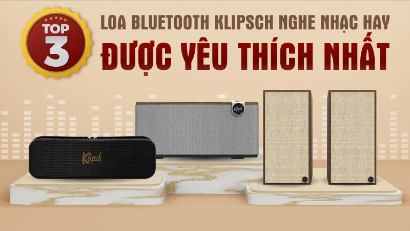 Top 3 Loa Bluetooth Klipsch Nghe Nhạc Hay