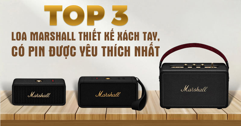 Top 3 Mẫu Loa Marshall Thiết Kế Xách Tay Có Pin Tiện Lợi Nhất 2025 - Bạn không thể bỏ qua!