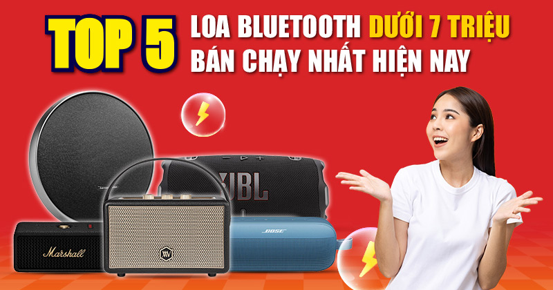 TOP 5 Mẫu Loa Bluetooth Dưới 7 Triệu Bán Chạy Nhất Hiện Nay