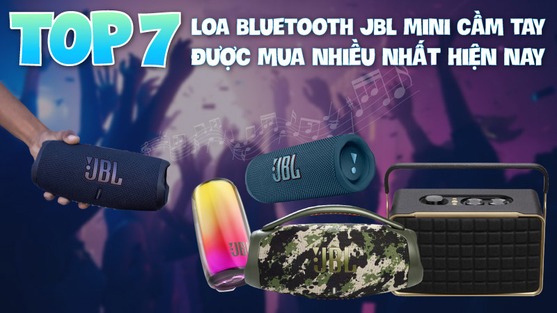 Danh sách 7 mẫu loa bluetooth JBL mini nghe nhạc hay nhất hiện nay