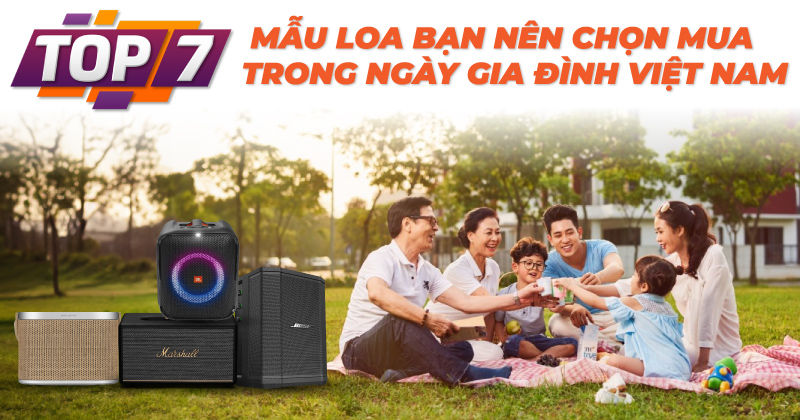 TOP 7 Mẫu Loa Bluetooth Bạn Nên Chọn Mua Trong Ngày Gia Đình Việt Nam