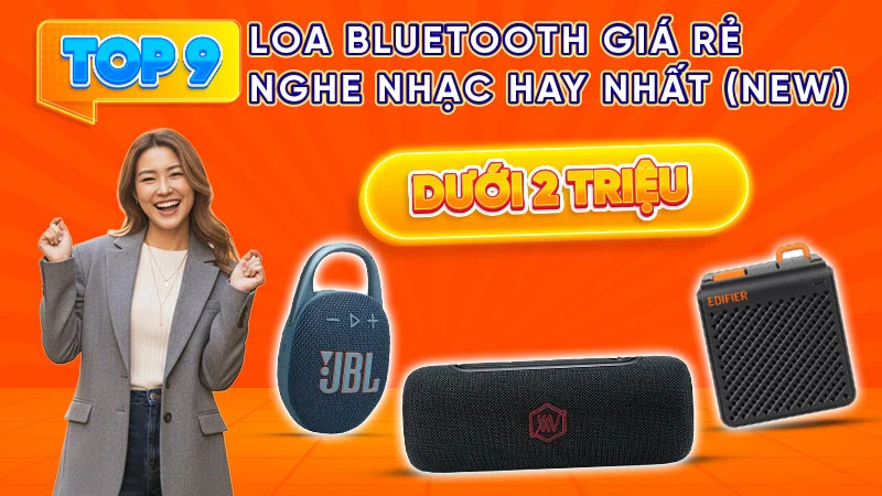 Top 9 loa bluetooth Giá rẻ dưới 2 triệu nghe nhạc hay nhất