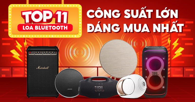 Top 11 Loa Bluetooth Công Suất Lớn Đáng Mua Nhất 2025 - Bạn Không Thể Bỏ Qua!