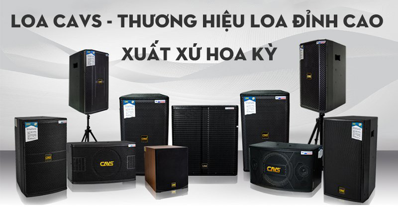 Loa Cavs của nước nào sản xuất, có tốt không?