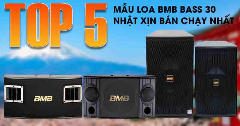 TOP 5 Mẫu Loa BMB Bass 30 Nhật Xịn Bán Chạy Nhất