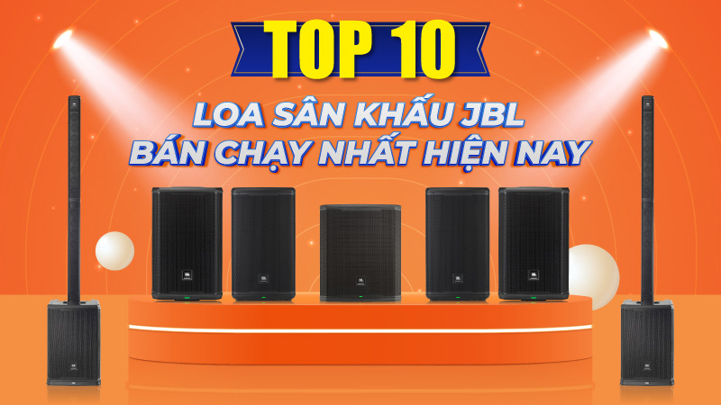 Top 10 Loa Sân Khấu JBL Bán Chạy Nhất Hiện Nay - Bạn Không Thể Bỏ Qua!