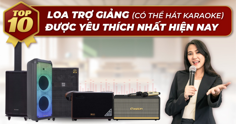 Top 10 Loa Trợ Giảng Có thể Hát Karaoke được yêu thích nhất hiện nay (NEW 2025)