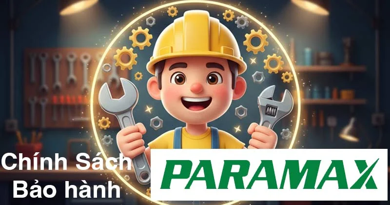 Chính Sách Bảo Hành Sản Phẩm Của Thương Hiệu Paramax Việt Nam