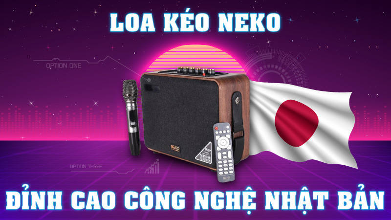 Loa kéo Neko - Đỉnh cao công nghệ Nhật Bản