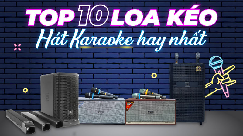 TOP 10 Loa Kéo Hát Karaoke Hay Nhất hiện Nay