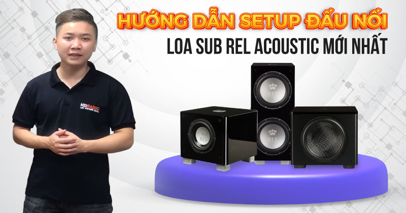 Hướng dẫn setup đấu nối loa sub Rel Acoustic Mới Nhất