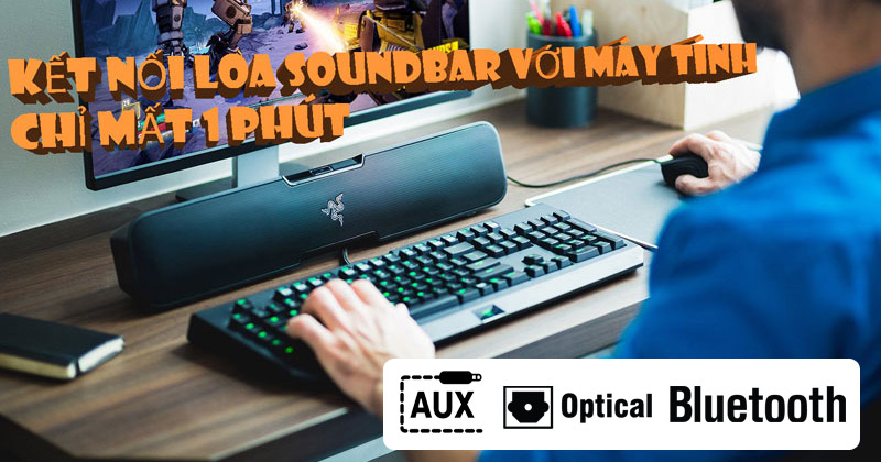 Hướng dẫn Kết nối loa soundbar với máy tính - Chỉ Mất 1 Phút