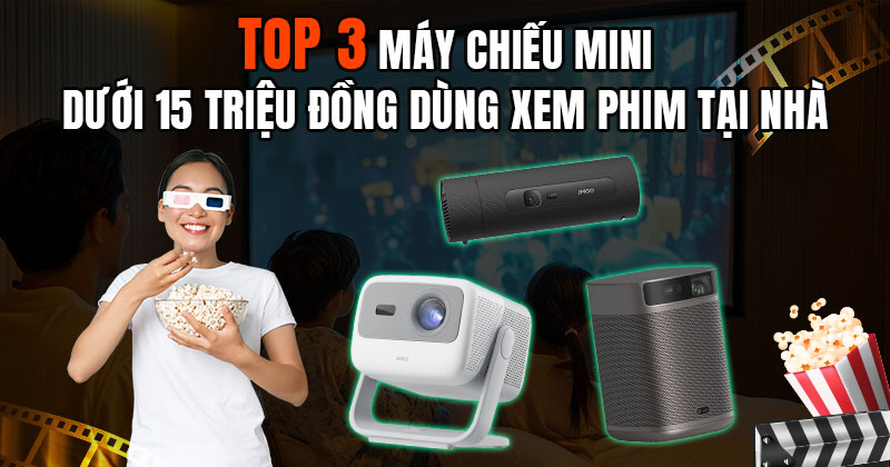 Top 3 Máy Chiếu Mini Dưới 15 Triệu Đồng Dùng Xem Phim Tại Nhà
