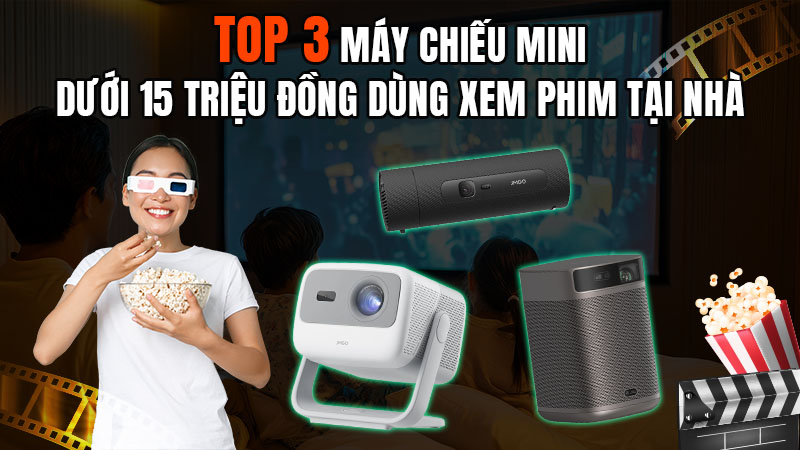 Top 3 Máy Chiếu Mini Dưới 15 Triệu Đồng Dùng Xem Phim Tại Nhà