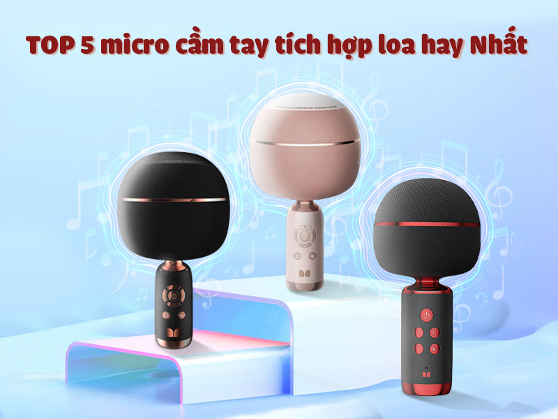 micro cầm tay tích hợp loa hay nhất hiện nay