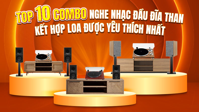 TOP 10 Combo Nghe Nhạc Kết Hợp Đầu Đĩa Than Được Yêu Thích Nhất