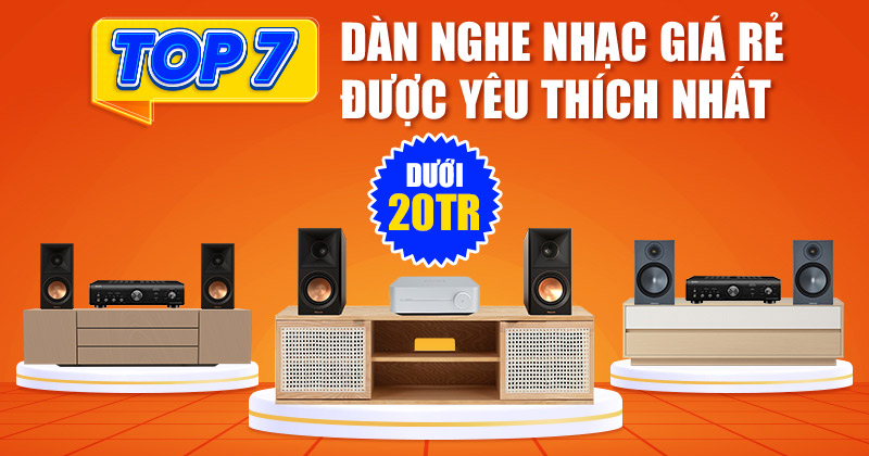 Top 07 Dàn Nghe Nhạc Giá Rẻ Dưới 20 Triệu Được Yêu Thích Nhất