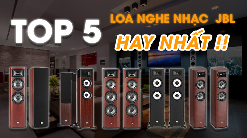 TOP 5 Cặp loa nghe nhạc HiFi JBL bán chạy nhất, Bạn không thể bỏ qua!