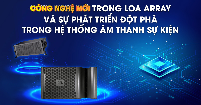 Công nghệ mới trong loa Line Array